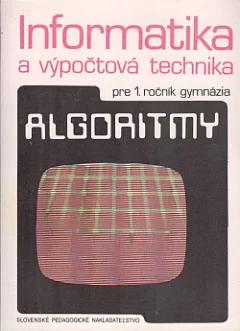 Informatika a výpočtová technika pre 1. ročník gymnázia: Algoritmy