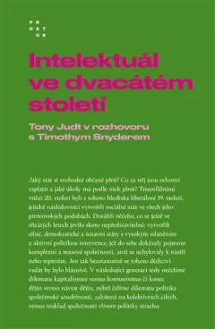 Intelektuál ve dvacátém století - Rozhovor Timothyho Snydera s Tonym Judtem