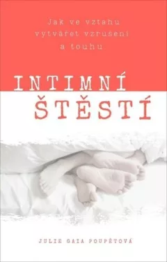 Intimní štěstí - Jak ve vztahu vytvářet vzrušení a touhu