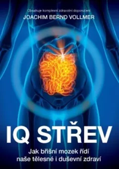 IQ střev - Jak břišní mozek řídí naše tělesné i duševní zdraví