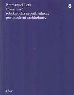 Ironie aneb sebekritická neprůhlednost postmoderní architektury