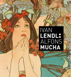 Ivan Lendl: Alfons Mucha, Plakáty ze sbírky Ivana Lendla