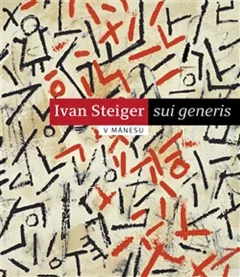 Ivan Steiger - sui generis v Mánesu