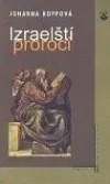 Izraelští proroci: Dnešní pohled na prorocké knihy Starého zákona