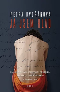 Já jsem hlad: Příběh o zápasu s mentální anorexií, hledání, cestě a návratu k ženské duši