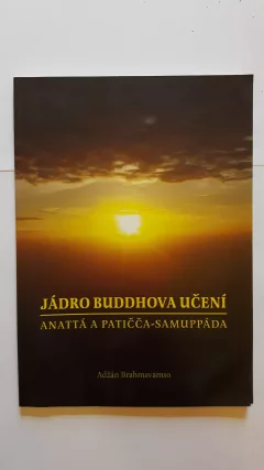Jádro Buddhova učení. Anattá a Patičča-samuppáda