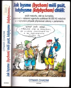 Jak bysme (bychom) měli psát, kdybysme (kdybychom) chtěli: složit maturitu, stát se žurnalisty, pracovat v reklamní agentuře, vydělávat 90000 Kč mě...