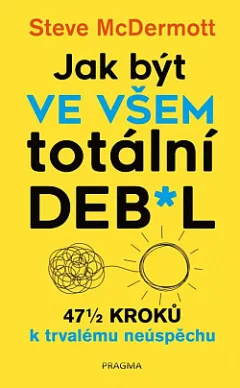 Jak být ve všem totální deb*l