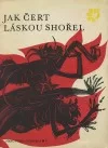 Jak čert láskou shořel