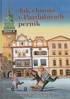 Jak chutná v Pardubicích perník aneb Marcipánkova dobrodružství ve vzduchu, na souši a na vodě