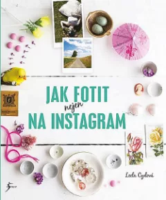 Jak fotit nejen na instagram