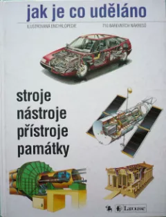 Jak je co uděláno: ilustrovaná encyklopedie