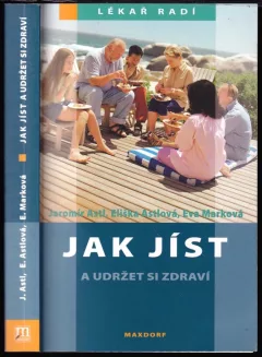 Jak jíst a udržet si zdraví, aneb, Vyvážený zdravý životní styl pro každý den
