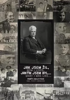 Jak jsem žil, jakým jsem byl... (Paměti Emila Picka)