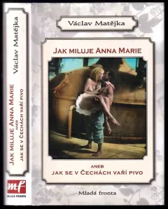 Jak miluje Anna Marie, aneb, Jak se v Čechách vaří pivo