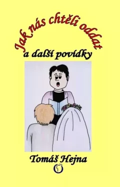 Jak nás chtěli oddat a další povídky