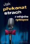 Jak překonat strach z veřejného vystoupení
