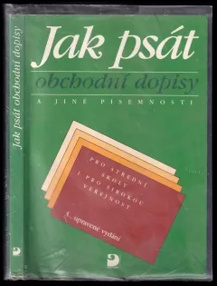 Jak psát obchodní dopisy a jiné písemnosti : učebnice pro střední školy : pro střední školy i pro širokou veřejnost