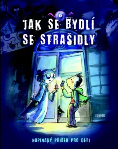 Jak se bydlí se strašidly - Napínavý příběh pro děti