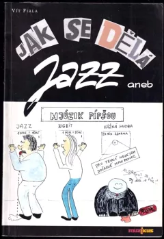 Jak se dělá jazz, aneb, Mjúzik pípšou [sic]