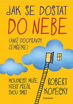 Jak se dostat do nebe (aniž doopravdy zemřeme)