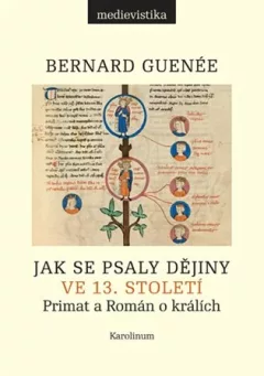 Jak se psaly dějiny ve 13. století - Primat a Román o králích