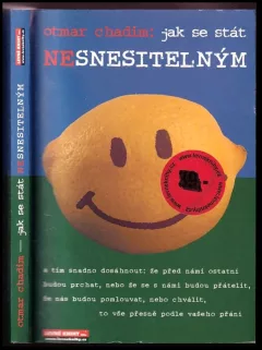 Jak se stát (ne)snesitelným-- a tím snadno dosáhnout: že před námi ostatní budou prchat nebo že se s námi budou přátelit, že nás budou pomlouvat ne...