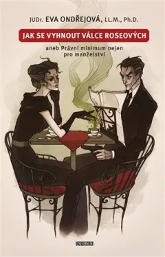 Jak se vyhnout válce Roseových aneb Právní minimum nejen pro manželství