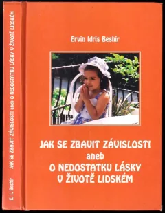 Jak se zbavit závislosti, aneb, O nedostatku lásky v životě lidském