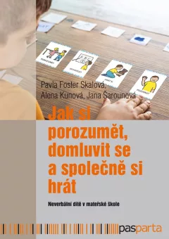 Jak si porozumět, domluvit se a společně si hrát - Neverbální dítě v mateřské škole