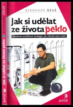 Jak si udělat z života peklo