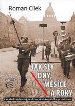 Jak šly dny, měsíce a roky: Čas předmnichovský, Mnichov, druhá republika, protektorát