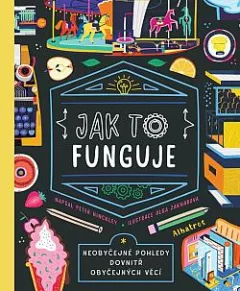 Jak to funguje: Neobyčejná tajemství obyčejných věcí