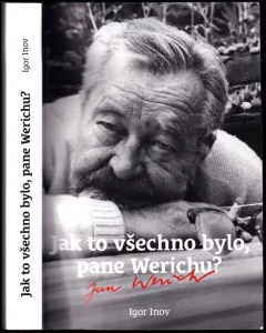Jak to všechno bylo, pane Werichu?