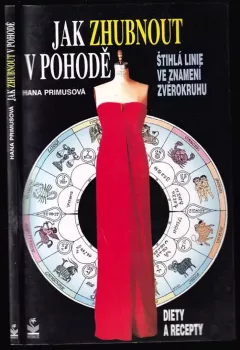 Jak zhubnout v pohodě : (štíhlá linie ve znamení zvěrokruhu - diety a recepty)