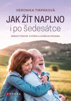 Jak žít naplno i po šedesátce - Zdravý pohyb, cvičení a duševní pohoda