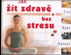 Jak žít zdravě a bez stresu