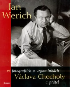Jan Werich ve zpomínkách a fotografiích Václava Chocholy a přátel