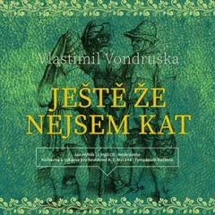 Ještě že nejsem kat