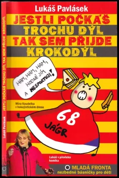 Jestli počkáš trochu dýl, tak sem přijde krokodýl