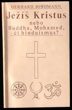 Ježíš Kristus nebo Buddha, Mohamed či hinduismus?