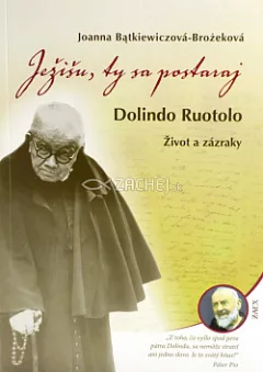 Ježišu, ty sa postaraj: Dolindo Ruotolo, život a zázraky