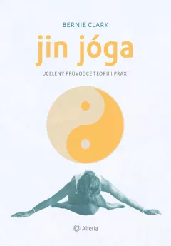 Jin jóga - Ucelený průvodce teorií i praxí