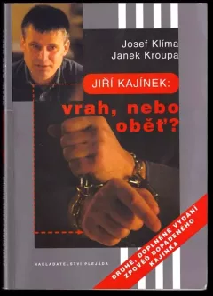 Jiří Kajínek: vrah, nebo oběť?