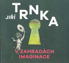 Jiří Trnka v zahradách imaginace