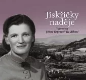 Jiskřičky naděje. Vzpomínky Jiřiny Gryczové-Koláčkové