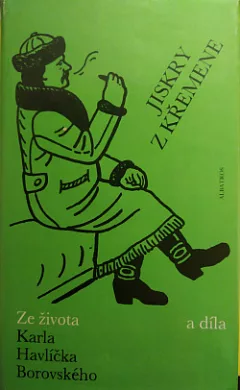 Jiskry z křemene ze života a díla K.H.Borovského