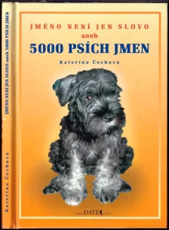 Jméno není jen slovo, aneb, 5000 psích jmen