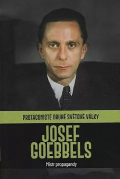 Josef Goebbels: Mistr propagandy