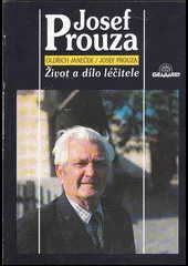 Josef Prouza - Život a dílo léčitele